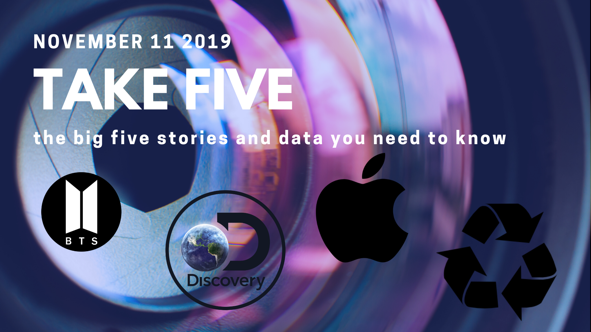 Cover image for Take Five (the big five stories and data you need to know) November 11th 2019